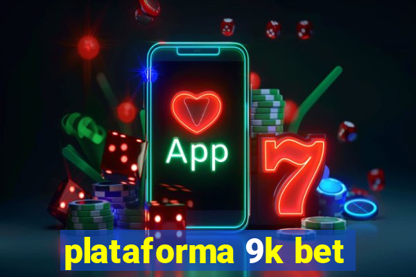 plataforma 9k bet